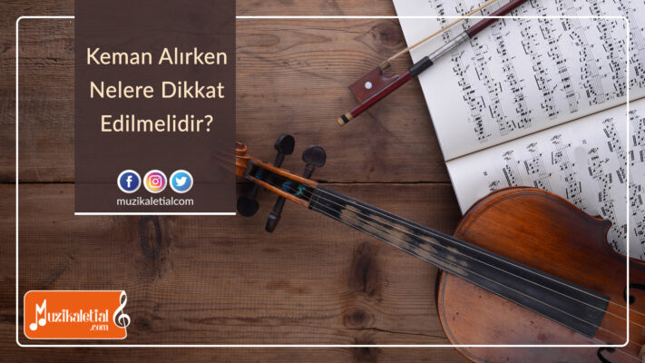 Keman alırken nelere dikkat edilmelidir?